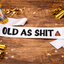 Old As Shit Sash